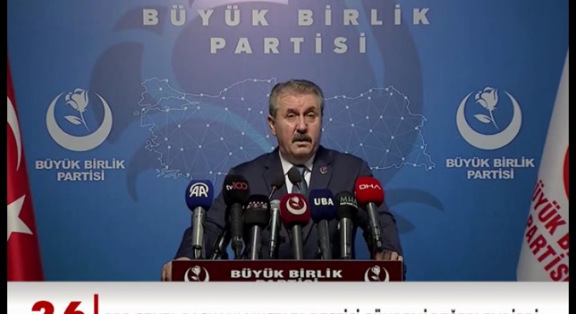 BBP GENEL BAŞKANI DESTİCİ GÜNDEMİ DEĞERLENDİRDİ