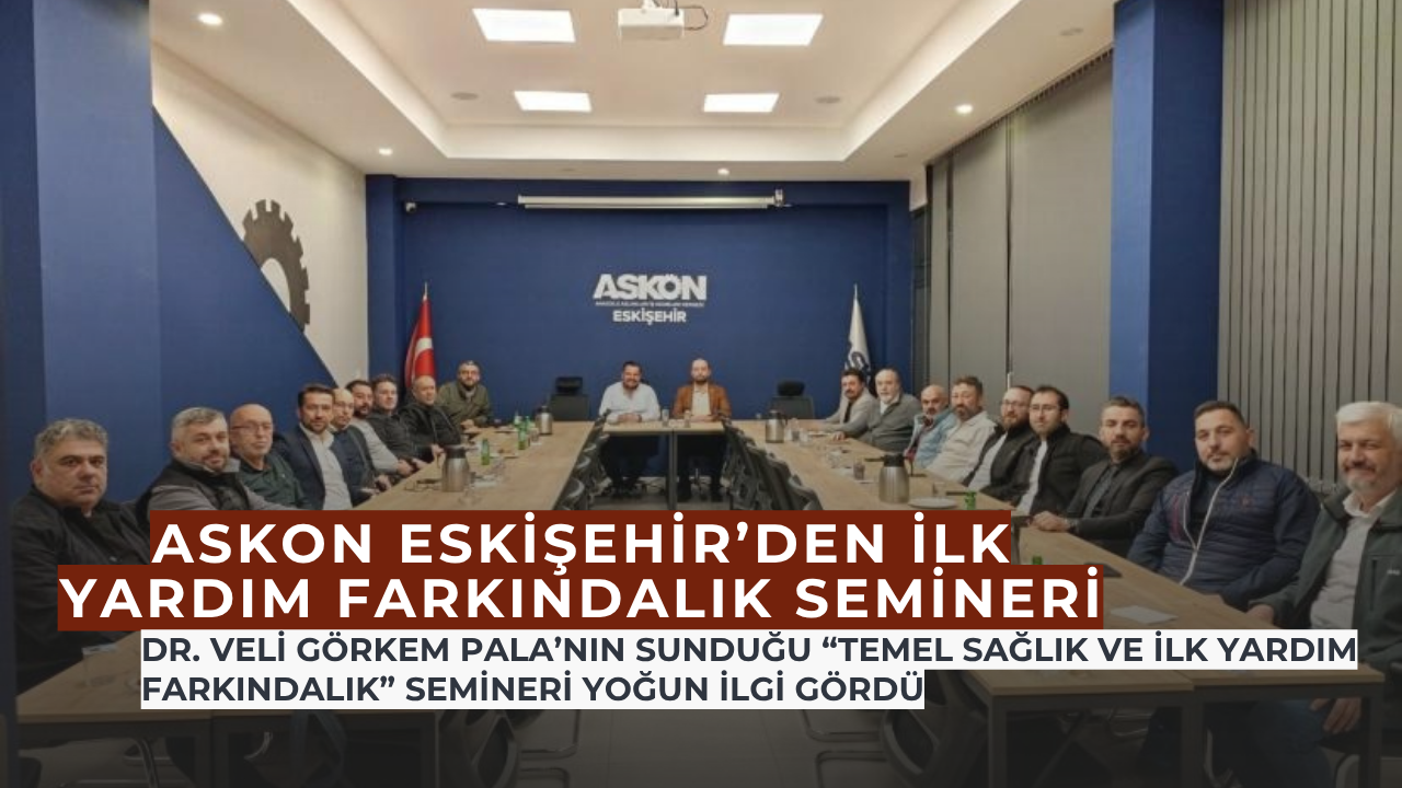 ASKON Eskişehir, İlk Yardım Bilincini Artırmak İçin Seminer Düzenledi