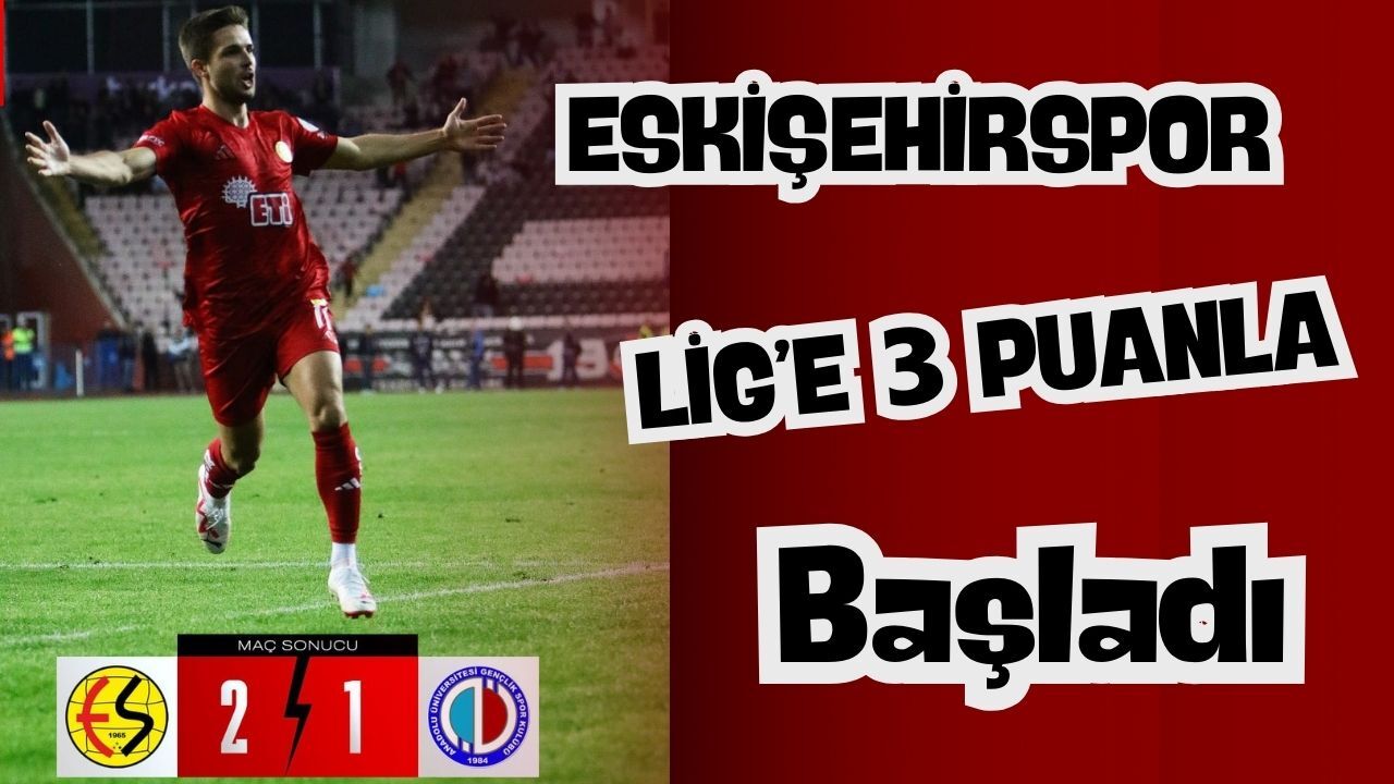 Eskişehirspor Lige 3 Puanla Başladı