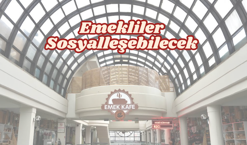 “Emek Kafe” açılıyor