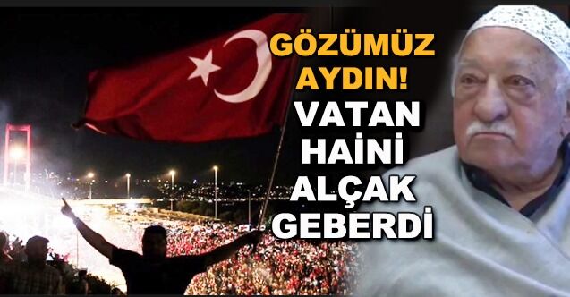 FETÖ Terör Örgütü Lideri öldü